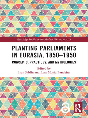cover image of Planting Parliaments in Eurasia, 1850–1950